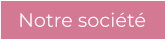 Notre société